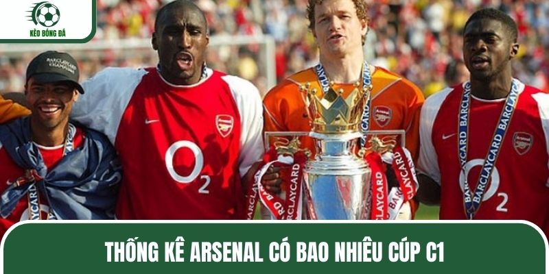Thống kê Arsenal có bao nhiêu cúp C1