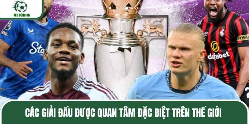 Các giải đấu được quan tâm đặc biệt trên thế giới