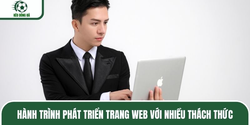 Hành trình phát triển trang web với nhiều thách thức