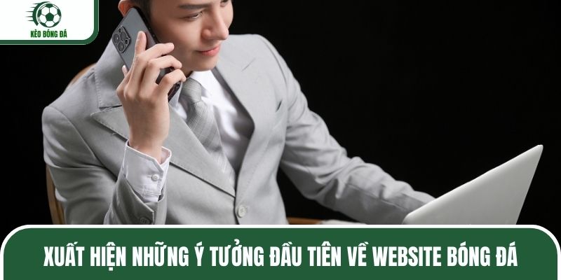 Xuất hiện những ý tưởng đầu tiên về website bóng đá