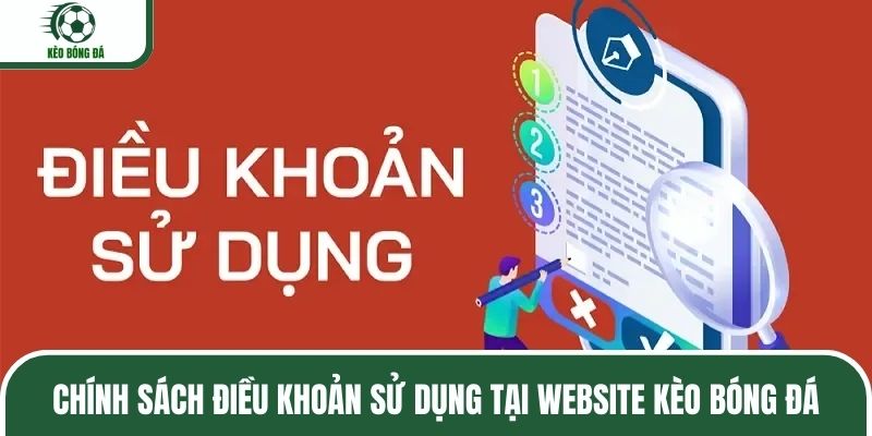 Chính sách điều khoản sử dụng tại website Kèo Bóng Đá