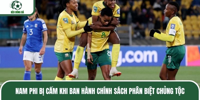 Nam Phi bị cấm khi ban hành chính sách phân biệt chủng tộc