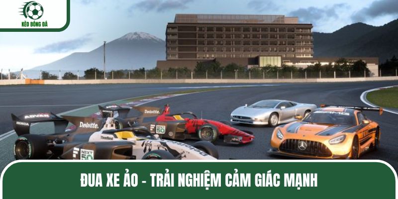 Đua xe ảo - Trải nghiệm cảm giác mạnh