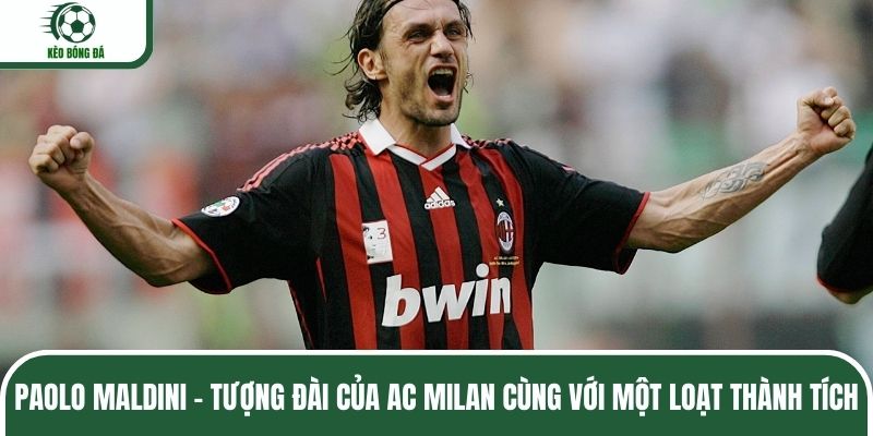 Paolo Maldini - Tượng đài của AC Milan cùng với một loạt thành tích