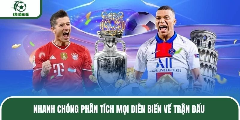 Nhanh chóng phân tích mọi diễn biến về trận đấu