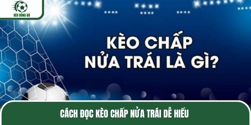 Cách đọc kèo chấp nửa trái dễ hiểu