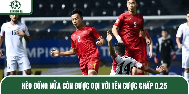 Kèo đồng nửa còn được gọi với tên cược chấp 0.25