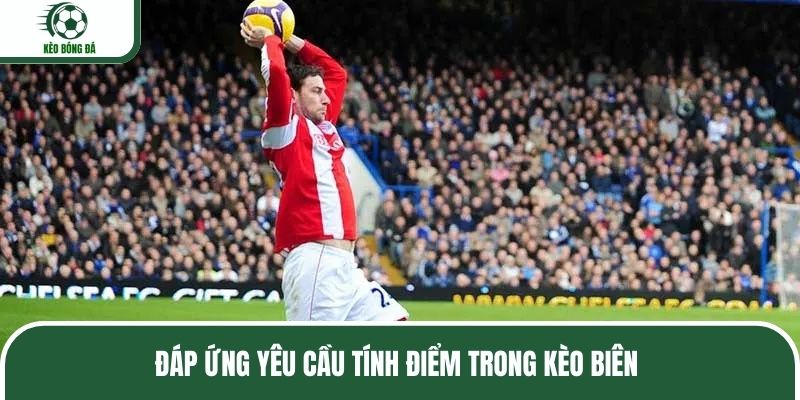 Đáp ứng yêu cầu tính điểm trong kèo biên