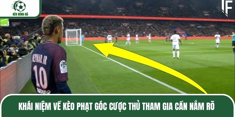 Khái niệm về kèo phạt góc cược thủ tham gia cần nắm rõ