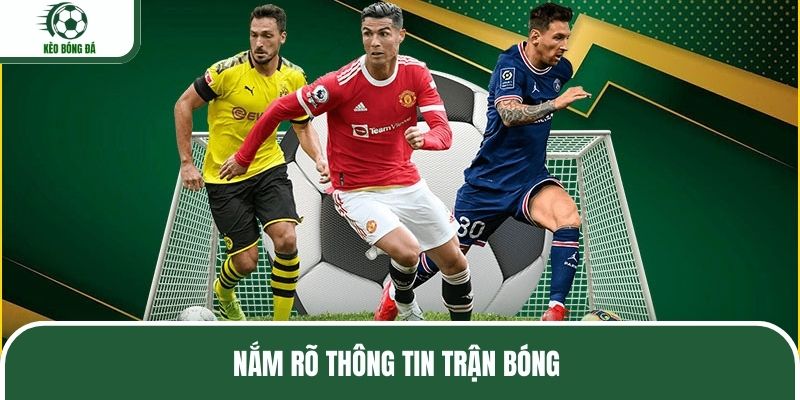 Nắm rõ thông tin trận bóng