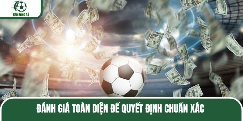 Đánh giá toàn diện để quyết định chuẩn xác