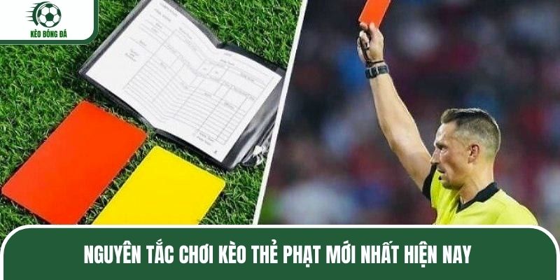 Nguyên tắc chơi kèo thẻ phạt mới nhất hiện nay