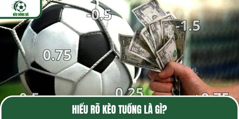 Hiểu đúng thông tin về kèo tuồng