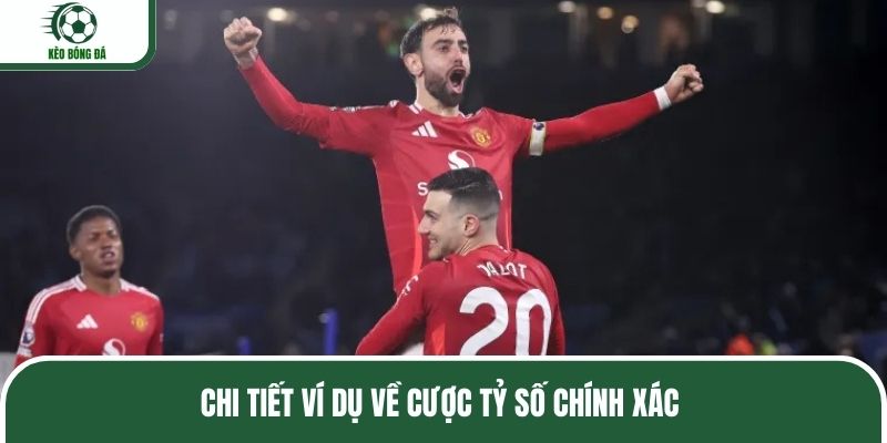 Chi tiết ví dụ về cược tỷ số chính xác