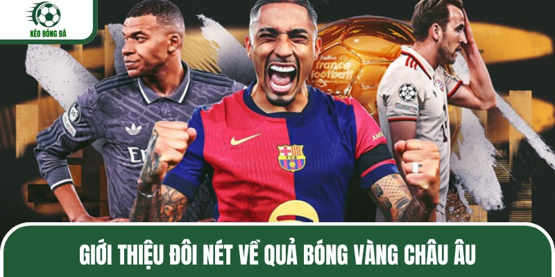 Giới thiệu đôi nét về Quả bóng vàng châu Âu