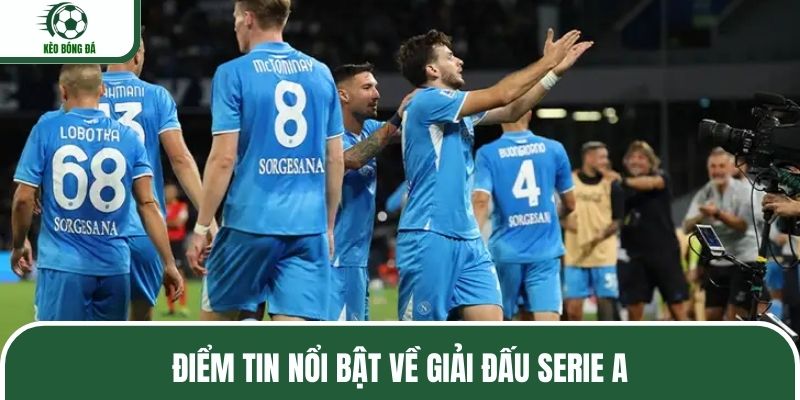 Tin nổi bật của giải đấu Serie A