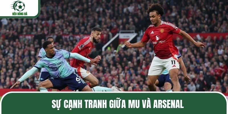 Sự cạnh tranh giữa MU và Arsenal