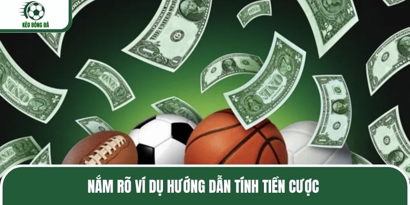 Nắm rõ ví dụ hướng dẫn tính tiền cược