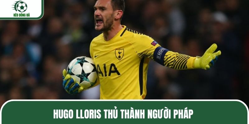 Hugo Lloris thủ thành người Pháp