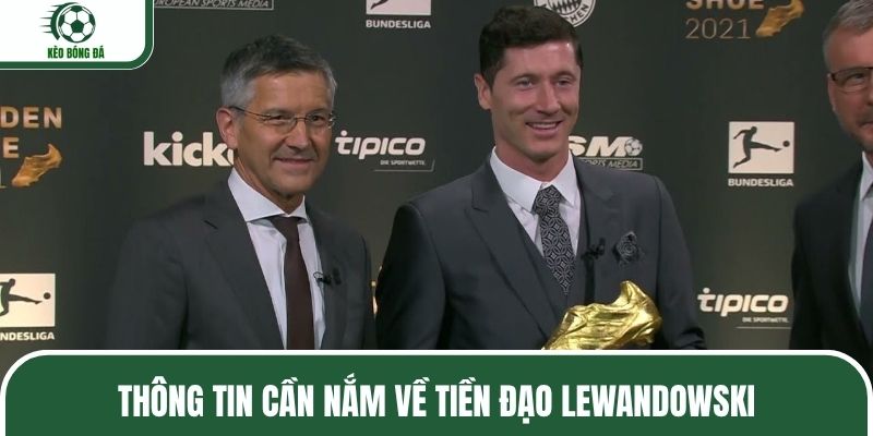Thông tin cần nắm về tiền đạo Lewandowski