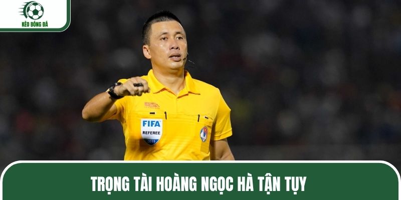 Trọng tài FIFA Hoàng Ngọc Hà rất tận tụy