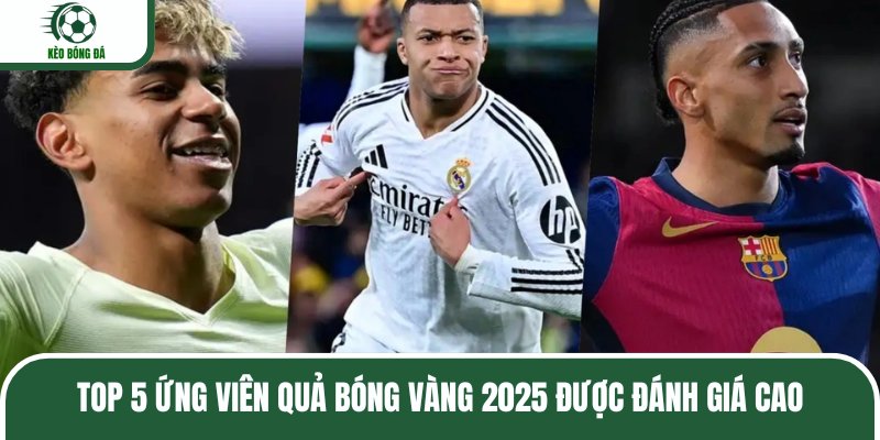 Top 5 ứng viên Quả bóng vàng 2025 sáng giá
