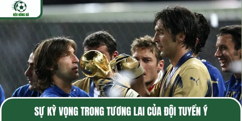Đội tuyển Ý nhất định sẽ còn làm nên nhiều thắng lợi