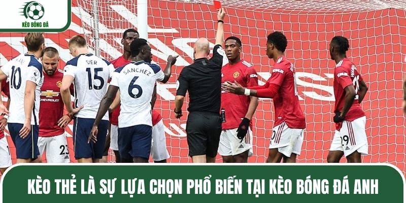 Kèo thẻ là sự lựa chọn phổ biến tại kèo bóng đá Anh