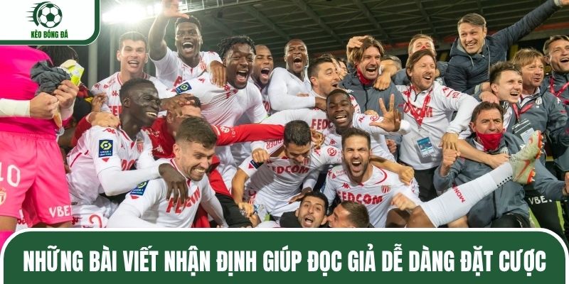 Những bài viết nhận định giúp đọc giả dễ dàng đặt cược