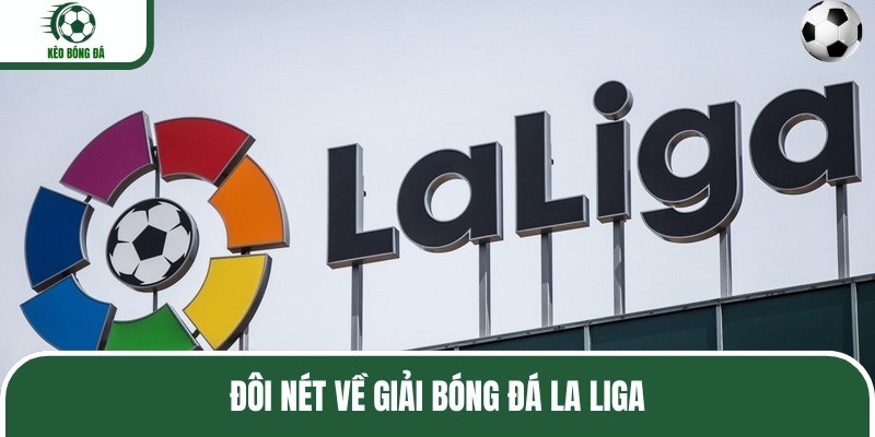 La Liga quy tụ 20 đội bóng hàng đầu của Tây Ban Nha