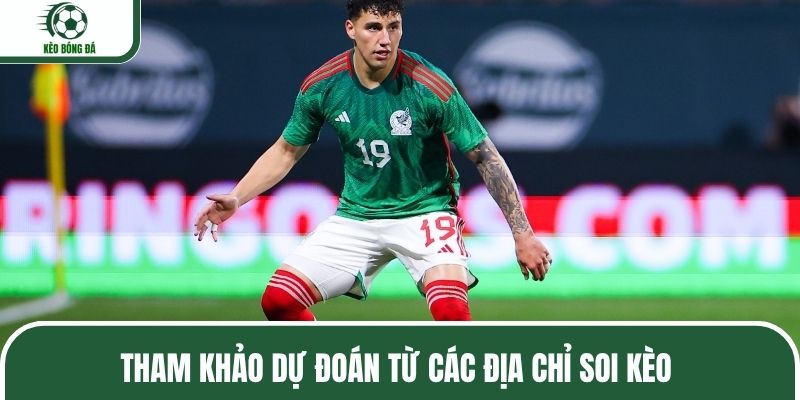 Tham khảo dự đoán từ các địa chỉ soi kèo