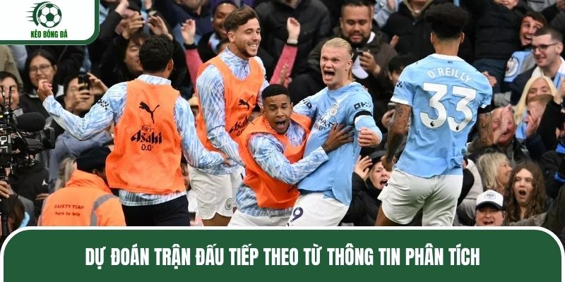Dự đoán trận đấu tiếp theo từ thông tin phân tích
