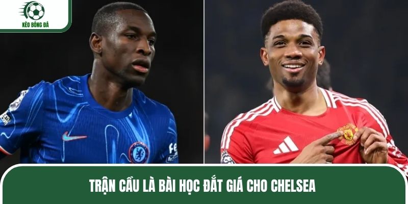 Trận cầu là bài học đắt giá cho chelsea