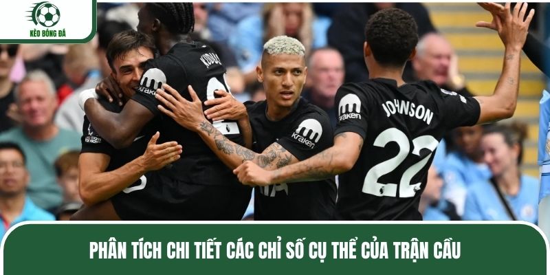 Phân tích chi tiết các chỉ số cụ thể của trận cầu