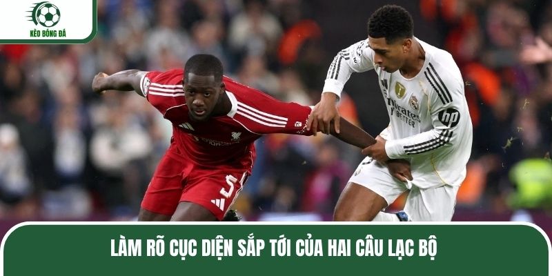 Làm rõ cục diện sắp tới của hai câu lạc bộ